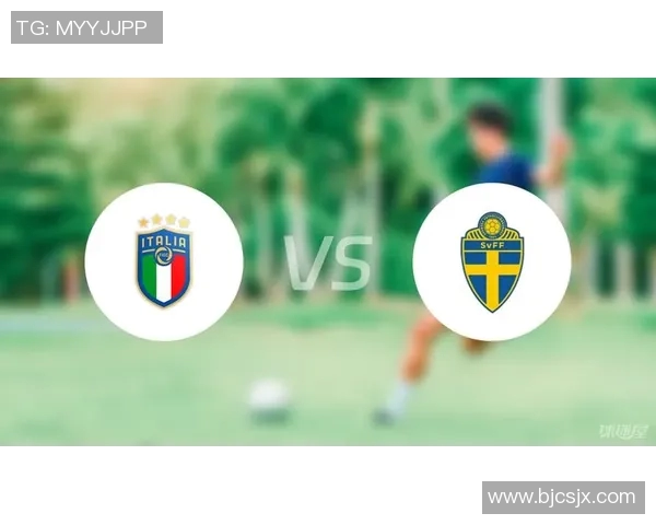 瑞典与意大利足球实力全面对比分析及历史交锋回顾 瑞典与意大利足球实力全面对比分析及历史交锋回顾